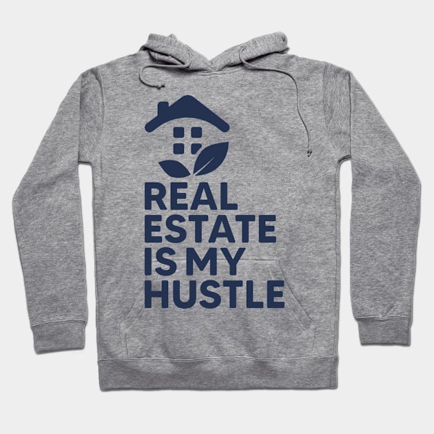 Real Estate Is My Hustle Hoodie by webbygfx